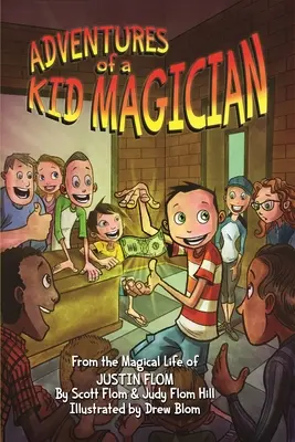 Die Abenteuer eines Kinderzauberers: Aus dem magischen Leben des Justin Flom - Adventures of a Kid Magician: From the Magical Life of Justin Flom