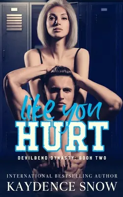 Wie du weh tust: Eine Romanze zwischen Feinden und Liebenden - Like You Hurt: An Enemies to Lovers Romance