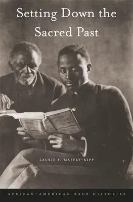 Die heilige Vergangenheit niederlegen: Afrikanisch-amerikanische Ethnie-Geschichten - Setting Down the Sacred Past: African-American Race Histories