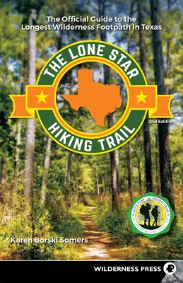 Der Lone Star-Wanderweg: Der offizielle Führer zum längsten Wanderweg in der Wildnis von Texas - The Lone Star Hiking Trail: The Official Guide to the Longest Wilderness Footpath in Texas