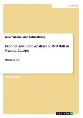 Produkt- und Preisanalyse von Red Bull in Mitteleuropa: Marketing-Mix - Product and Price Analysis of Red Bull in Central Europe: Marketing Mix