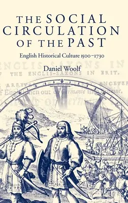 Der gesellschaftliche Umgang mit der Vergangenheit: Englische Geschichtskultur 1500-1730 - The Social Circulation of the Past: English Historical Culture 1500-1730