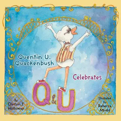 Quentin U. Quackenbush feiert Q und U - Quentin U. Quackenbush Celebrates Q and U