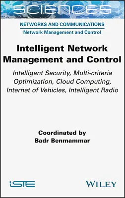 Intelligente Netzverwaltung und -steuerung: Intelligente Sicherheit, multikriterielle Optimierung, Cloud Computing, Internet der Fahrzeuge, intelligentes Radio - Intelligent Network Management and Control: Intelligent Security, Multi-Criteria Optimization, Cloud Computing, Internet of Vehicles, Intelligent Radi