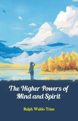 Die höheren Mächte des Geistes und der Seele - The Higher Powers of Mind and Spirit