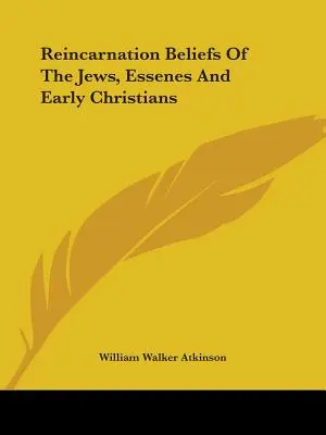 Der Reinkarnationsglaube der Juden, Essener und frühen Christen - Reincarnation Beliefs Of The Jews, Essenes And Early Christians