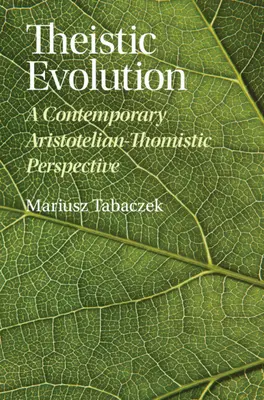 Theistische Evolution: Eine zeitgenössische aristotelisch-thomistische Perspektive - Theistic Evolution: A Contemporary Aristotelian-Thomistic Perspective