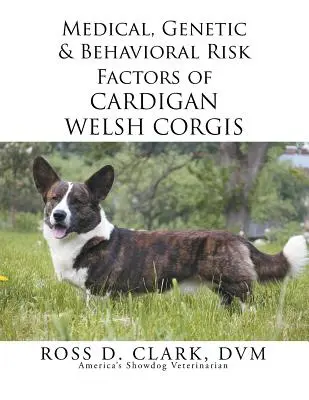 Medizinische, genetische und verhaltensbedingte Risikofaktoren bei Cardigan Welsh Corgis - Medical, Genetic & Behavioral Risk Factors of Cardigan Welsh Corgis