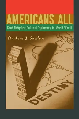 Amerikaner für alle: Kulturelle Diplomatie der guten Nachbarschaft im Zweiten Weltkrieg - Americans All: Good Neighbor Cultural Diplomacy in World War II