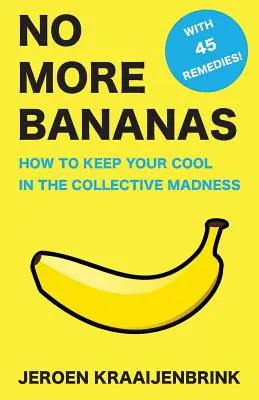 Keine Bananen mehr: Wie man im kollektiven Wahnsinn einen kühlen Kopf bewahrt - No More Bananas: How to Keep Your Cool in the Collective Madness