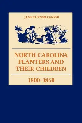 North Carolina Pflanzer und ihre Kinder, 1800--1860 - North Carolina Planters and Their Children, 1800--1860
