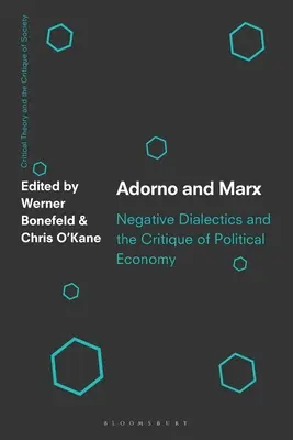 Adorno und Marx: Negative Dialektik und die Kritik der Politischen Ökonomie - Adorno and Marx: Negative Dialectics and the Critique of Political Economy