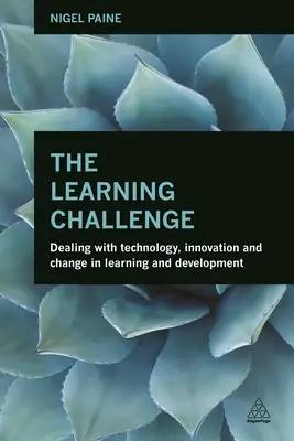 Die Herausforderung des Lernens: Der Umgang mit Technologie, Innovation und Wandel im Bereich Lernen und Entwicklung - The Learning Challenge: Dealing with Technology, Innovation and Change in Learning and Development