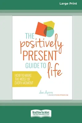 Der positive Leitfaden für das Leben [Standard Large Print 16 Pt Edition] - The Positively Present Guide to Life [Standard Large Print 16 Pt Edition]