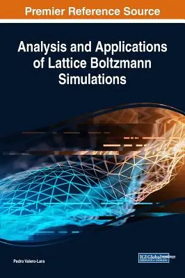 Analyse und Anwendungen von Lattice-Boltzmann-Simulationen - Analysis and Applications of Lattice Boltzmann Simulations