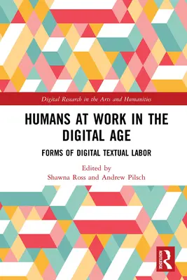 Der Mensch bei der Arbeit im digitalen Zeitalter: Formen der digitalen Textarbeit - Humans at Work in the Digital Age: Forms of Digital Textual Labor