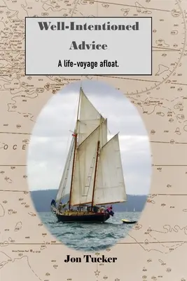 Gut gemeinter Rat: Eine Lebensreise auf dem Wasser - Well-Intentioned Advice: A Life-Voyage Afloat