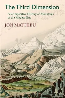 Die dritte Dimension: Eine vergleichende Geschichte der Berge in der Neuzeit - The Third Dimension: A Comparative History of Mountains in the Modern Era