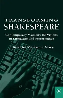 Shakespeare verwandeln: Neuinterpretationen durch zeitgenössische Frauen in Literatur und Performance - Transforming Shakespeare: Contemporary Women's Re-Visions in Literature and Performance