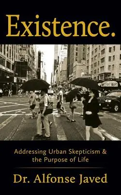 Das Dasein: Der urbane Skeptizismus & der Sinn des Lebens - Existence: Addressing Urban Skepticism & the Purpose of Life