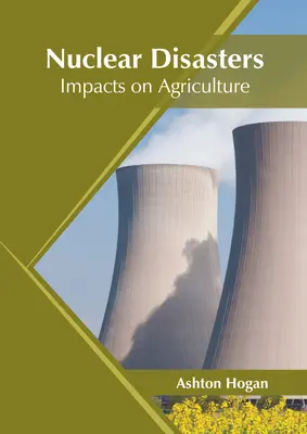 Nukleare Katastrophen: Auswirkungen auf die Landwirtschaft - Nuclear Disasters: Impacts on Agriculture