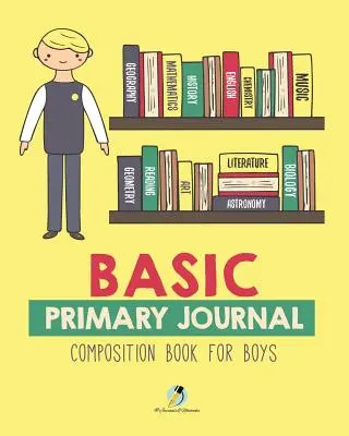 Basic Primary Journal Kompositionsbuch für Jungen - Basic Primary Journal Composition Book for Boys