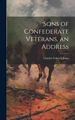 Sons of Confederate Veterans, eine Ansprache - Sons of Confederate Veterans, an Address