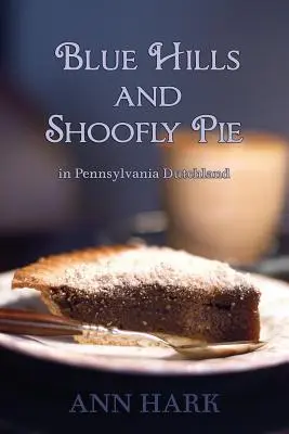 Blaue Hügel und Shoofly Pie in Pennsylvania Dutchland - Blue Hills and Shoofly Pie in Pennsylvania Dutchland