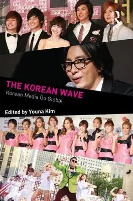 Die koreanische Welle: Koreanische Medien werden global - The Korean Wave: Korean Media Go Global