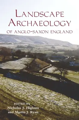 Die Landschaftsarchäologie des angelsächsischen Englands - The Landscape Archaeology of Anglo-Saxon England
