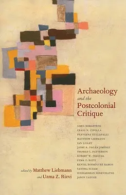 Archäologie und die postkoloniale Kritik - Archaeology and the Postcolonial Critique