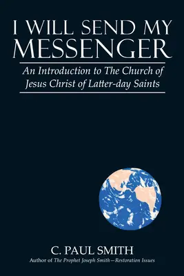 Ich werde meinen Boten senden: Eine Einführung in die Kirche Jesu Christi der Heiligen der Letzten Tage - I Will Send My Messenger: An Introduction to the Church of Jesus Christ of Latter-Day Saints