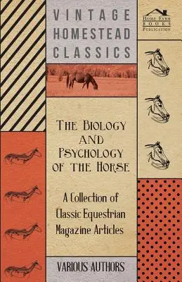 Die Biologie und Psychologie des Pferdes - Eine Sammlung klassischer Artikel aus Pferdemagazinen - The Biology and Psychology of the Horse - A Collection of Classic Equestrian Magazine Articles