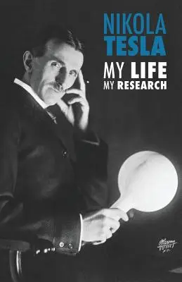 Nikola Tesla: Mein Leben, meine Forschung - Nikola Tesla: My Life, My Research