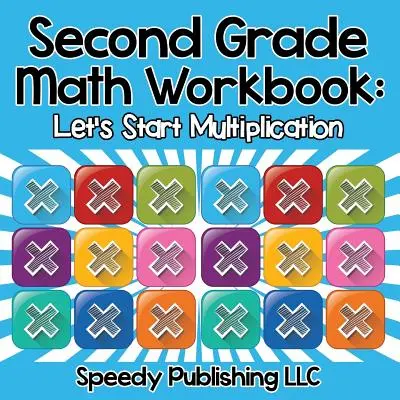 Mathe-Arbeitsheft für die zweite Klasse: Mit der Multiplikation fangen wir an - Second Grade Math Workbook: Let's Start Multiplication