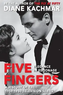 Five Fingers: Eleganz in der Spionage Eine Geschichte der Fernsehserie 1959-1960 - Five Fingers: Elegance in Espionage A History of the 1959-1960 Television Series