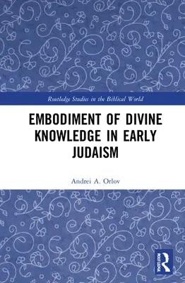 Verkörperung des göttlichen Wissens im frühen Judentum - Embodiment of Divine Knowledge in Early Judaism