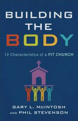 Der Aufbau des Leibes: 12 Merkmale einer fitten Gemeinde - Building the Body: 12 Characteristics of a Fit Church