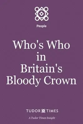 Who's Who in Englands blutiger Krone - Who's Who in Britain's Bloody Crown