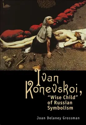 Ivan Konevskoi: Weiser Sohn der russischen Symbolik - Ivan Konevskoi: Wise Child of Russian Symbolism