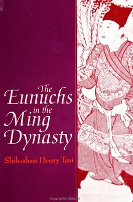 Die Eunuchen in der Ming-Dynastie - The Eunuchs in the Ming Dynasty