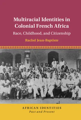Multirassische Identitäten im kolonialen Französisch-Afrika - Multiracial Identities in Colonial French Africa