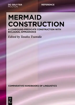 Die Meerjungfrauen-Konstruktion: Eine Kompositum-Prädikat-Konstruktion mit biklausalem Auftreten - Mermaid Construction: A Compound-Predicate Construction with Biclausal Appearance