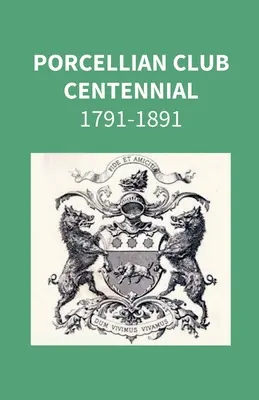 Hundertjahrfeier des Porcellian Club 1791-1891 - Porcellian Club Centennial 1791-1891