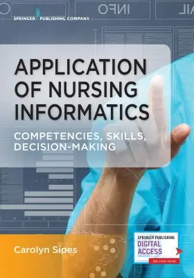 Anwendung der Pflegeinformatik: Kompetenzen, Fertigkeiten und Entscheidungsfindung - Application of Nursing Informatics: Competencies, Skills, and Decision-Making