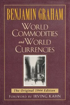 Weltwaren und Weltwährungen: Die Originalausgabe von 1937 - World Commodities and World Currencies: The Original 1937 Edition