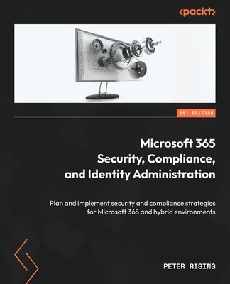 Microsoft 365 Sicherheit, Compliance und Identitätsverwaltung: Planen und Implementieren von Sicherheits- und Compliance-Strategien für Microsoft 365 und Hybridlösungen - Microsoft 365 Security, Compliance, and Identity Administration: Plan and implement security and compliance strategies for Microsoft 365 and hybrid en