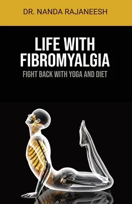 Leben mit Fibromyalgie: Mit Yoga und Diät zurückschlagen - Life With Fibromyalgia: Fight Back With Yoga And Diet