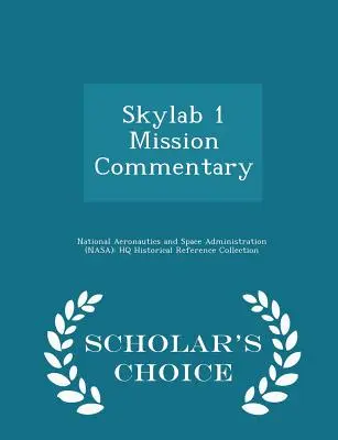 Skylab 1 Missionskommentar - Scholar's Choice Edition - Skylab 1 Mission Commentary - Scholar's Choice Edition