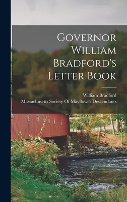 Gouverneur William Bradfords Briefbuch - Governor William Bradford's Letter Book